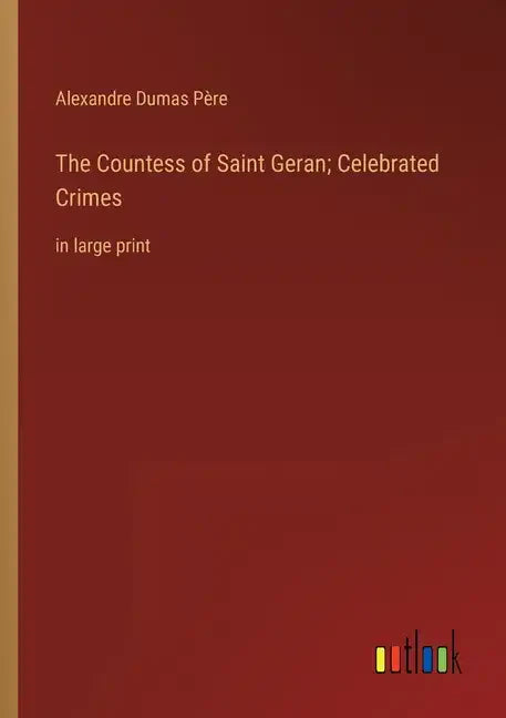 The Countess of Saint Geran; Celebrated Crimes: in large print - Paperback