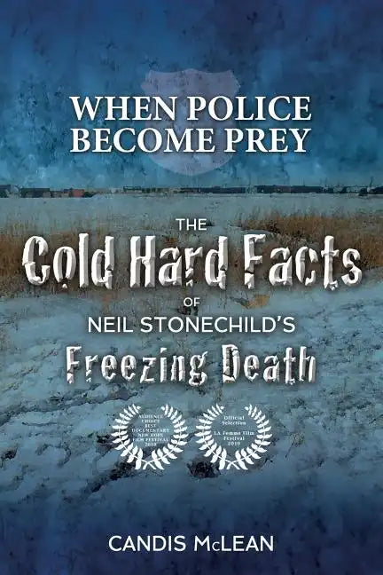 When police become Prey: The Cold, Hard Facts of Neil Stonechild's Freezing Death - Paperback