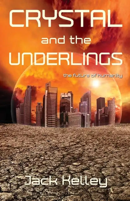Crystal and the Underlings: The future of humanity - Paperback