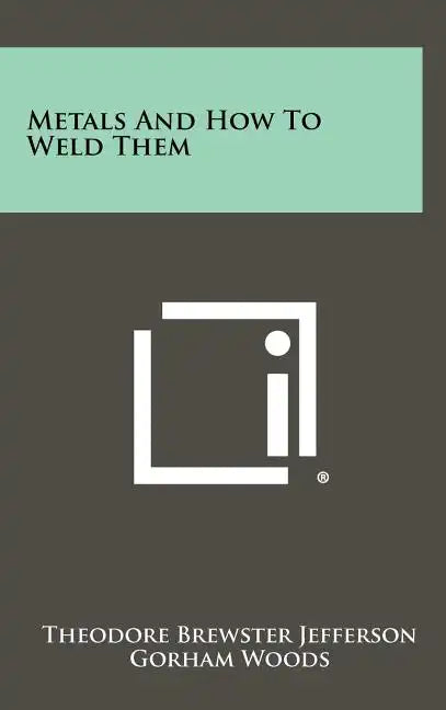 Metals And How To Weld Them - Hardcover