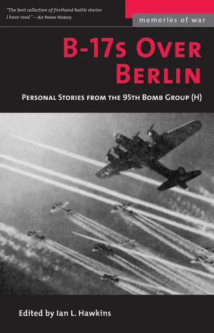 B-17s Over Berlin: Personal Stories from the 95th Bomb Group - Paperback