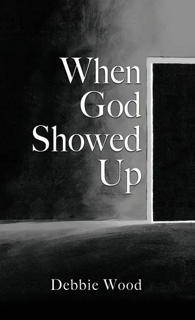When God Showed Up - Hardcover