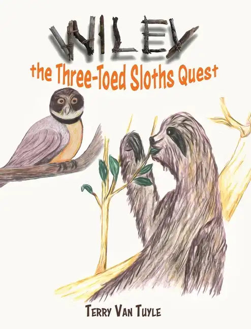 Wiley the Three-Toed Sloths Quest - Hardcover