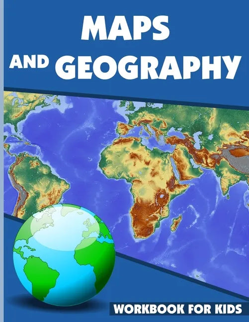 Maps And Geography Workbook For Kids: Geography Workbook for Kids, Geography Skills Activity Book, maps activities for kindergarten - Paperback