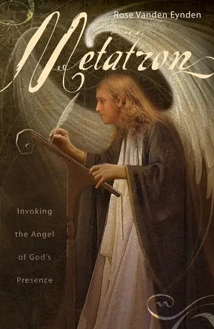 Metatron: Invoking the Angel of God's Presence - Paperback