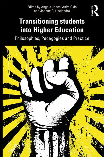Transitioning Students Into Higher Education: Philosophy, Pedagogy and Practice - Paperback