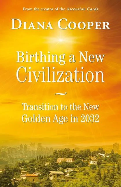 Birthing a New Civilization: Transition to the Golden Age in 2032 - Paperback