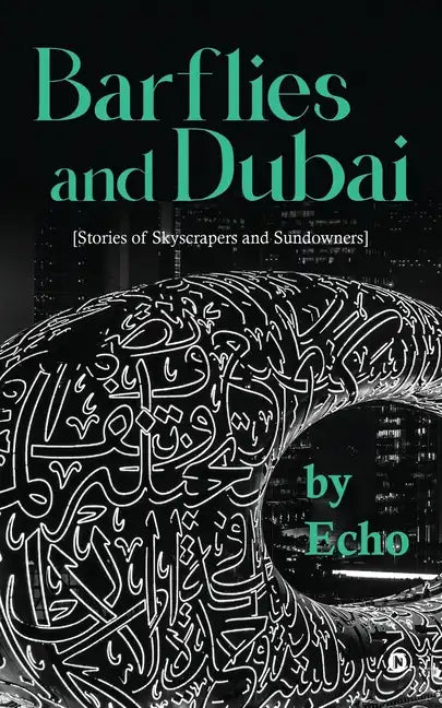 Barflies and Dubai: Stories of Skyscrapers and Sundowners - Paperback
