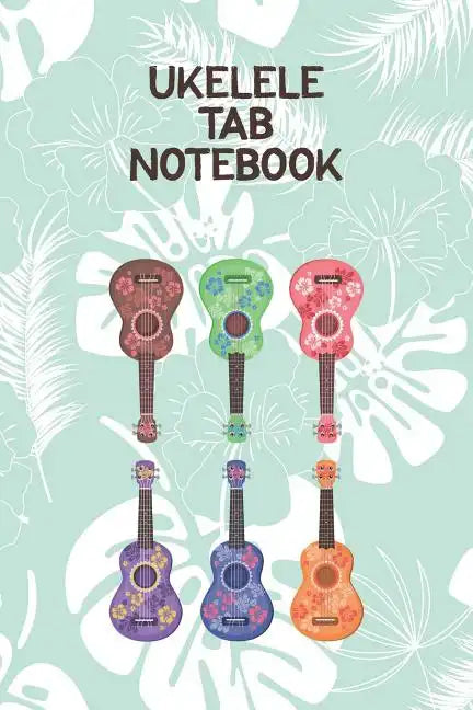 Ukelele Tab Notebook: Designed For Composition, Songwriting and Performance of Uke Players - Paperback