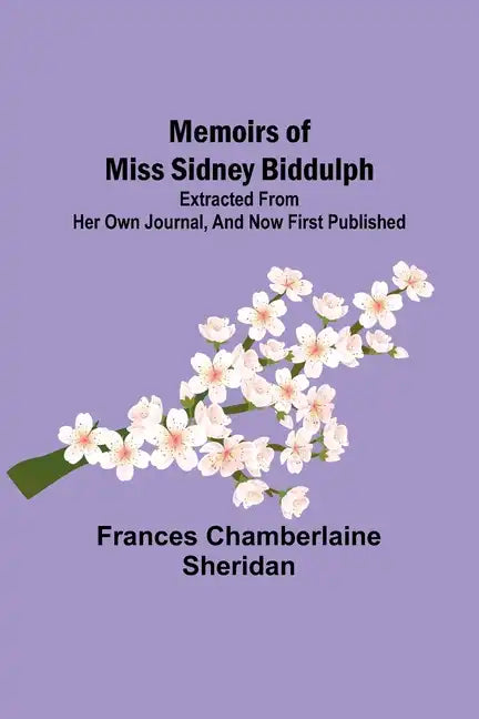 Memoirs of Miss Sidney Biddulph; Extracted from her own Journal, and now first published - Paperback