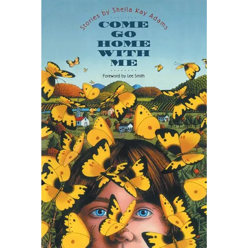 Come Go Home with Me: Stories by Sheila Kay Adams - Paperback