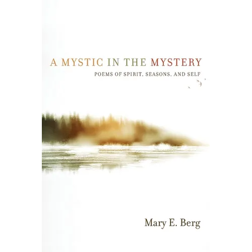 A Mystic in the Mystery: Poems of Spirit, Seasons, and Self - Paperback