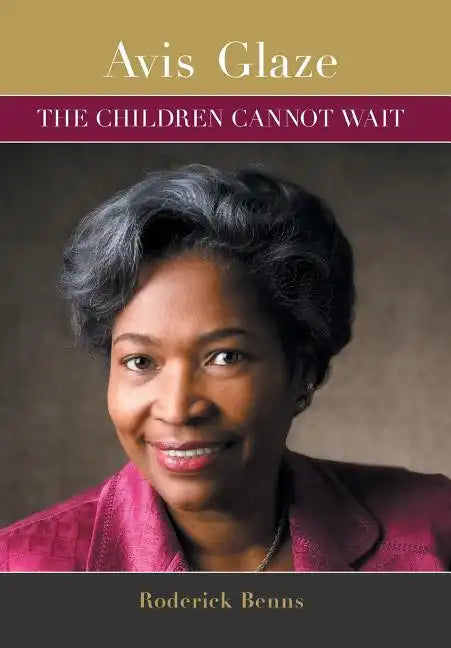 Avis Glaze: The Children Cannot Wait - Hardcover