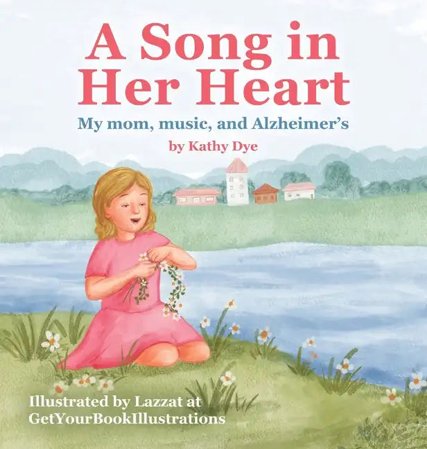 A Song in Her Heart: My Mom, Music and Alzheimer's - Hardcover
