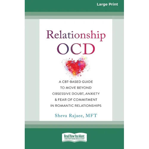 Relationship OCD: A CBT-Based Guide to Move Beyond Obsessive Doubt, Anxiety, and Fear of Commitment in Romantic Relationships [Large Pri - Paperback
