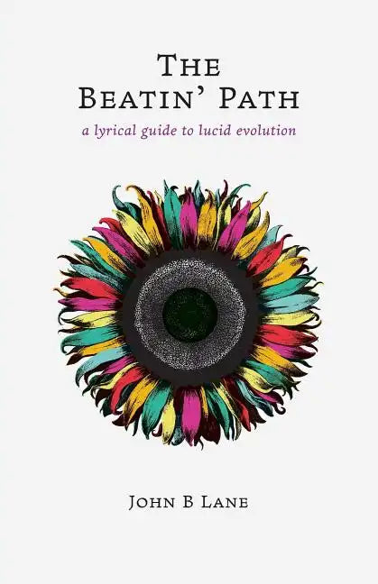 The Beatin' Path: a lyrical guide to lucid evolution - Paperback
