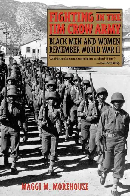 Fighting in the Jim Crow Army: Black Men and Women Remember World War II - Paperback
