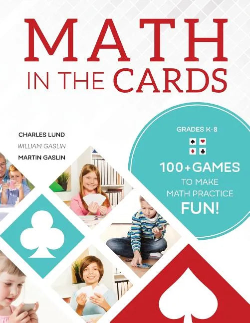 Math in the Cards: 100+ Games to Make Math Practice Fun - Paperback