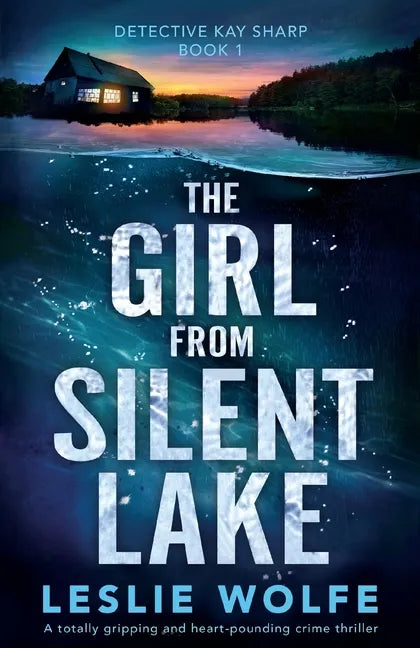 The Girl from Silent Lake: A totally gripping and heart-pounding crime thriller - Paperback