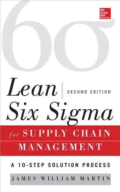 Lean Six SIGMA for Supply Chain Management, Second Edition: The 10-Step Solution Process - Hardcover