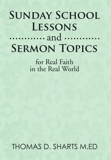 Sunday School Lessons and Sermon Topics for Real Faith in the Real World - Hardcover