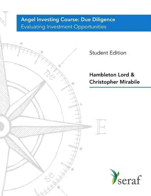 Angel Investing Course - Due Diligence: Evaluating Investment Opportunities - Student Edition - Paperback