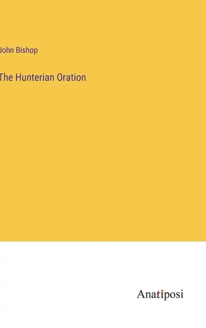 The Hunterian Oration - Hardcover