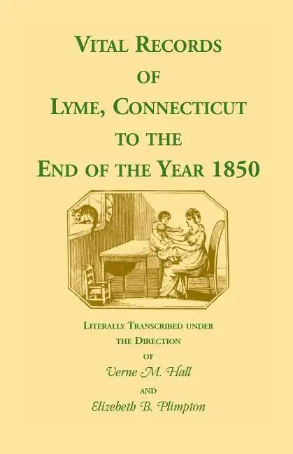 Vital Records of Lyme, Connecticut to the End of the Year 1850 - Paperback