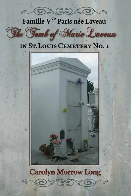 The Tomb of Marie Laveau: In St. Louis Cemetery No. 1 - Paperback