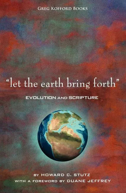 "Let the Earth Bring Forth": Evolution and Scripture - Paperback
