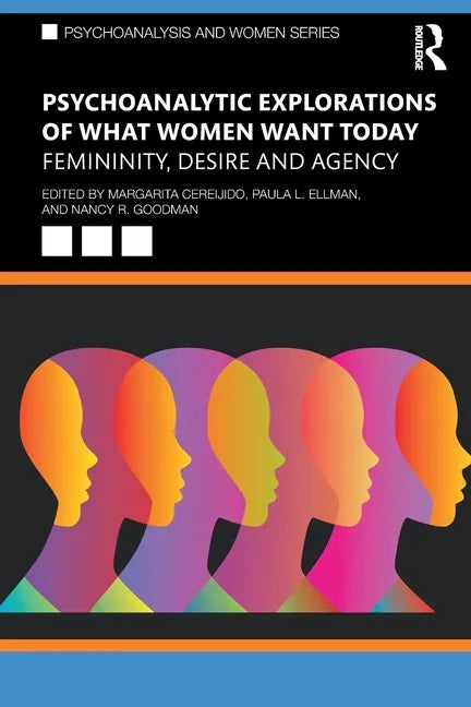 Psychoanalytic Explorations of What Women Want Today: Femininity, Desire and Agency - Paperback
