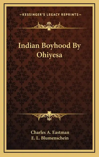 Indian Boyhood by Ohiyesa - Hardcover