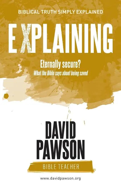 EXPLAINING Eternally Secure?: What the Bible says about being saved - Paperback
