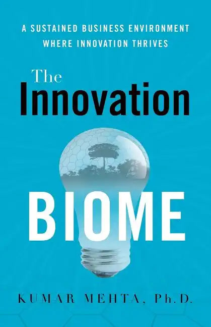 The Innovation Biome: A Sustained Business Environment Where Innovation Thrives - Paperback