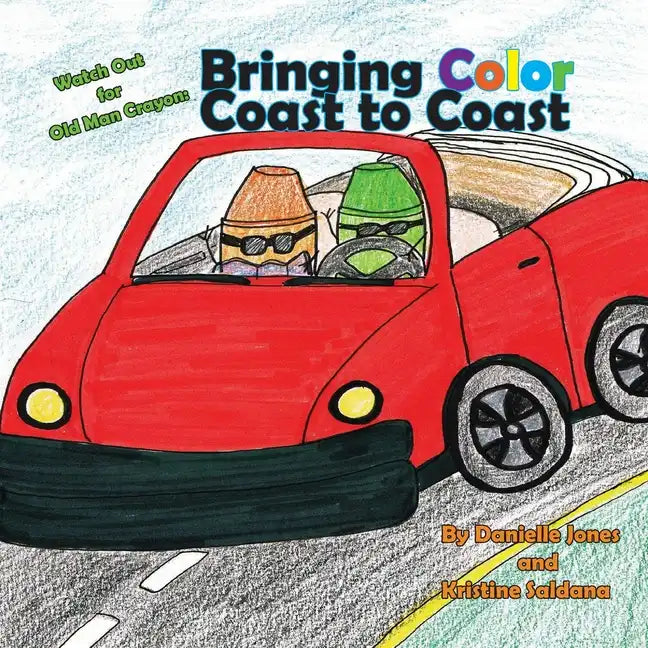 Watch Out for Old Man Crayon: Bringing Color Coast to Coast - Paperback