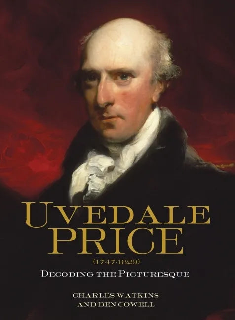 Uvedale Price (1747-1829): Decoding the Picturesque - Hardcover