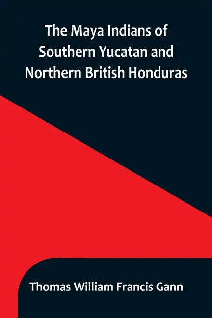 The Maya Indians of Southern Yucatan and Northern British Honduras - Paperback