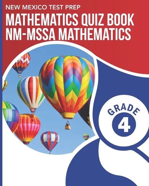 NEW MEXICO TEST PREP Mathematics Quiz Book NM-MSSA Mathematics Grade 4: Preparation for the NM-MSSA Math Assessments - Paperback