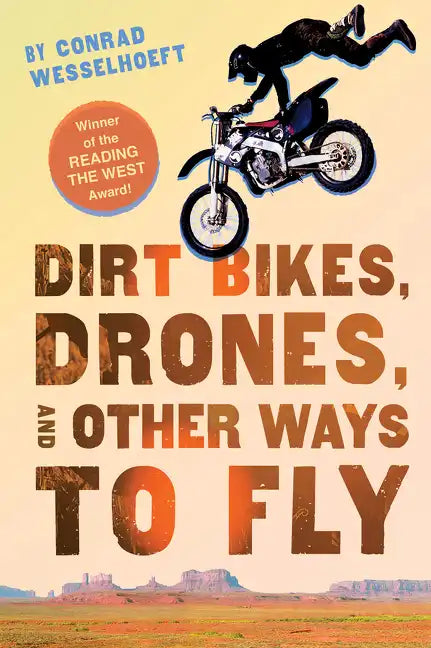 Dirt Bikes, Drones, and Other Ways to Fly - Paperback