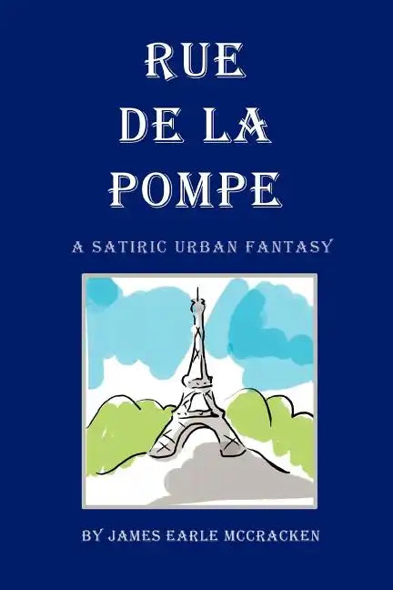 Rue de La Pompe: A Satiric Urban Fantasy - Paperback