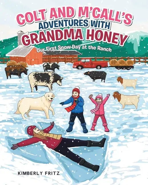 Colt and M'Call's Adventures with Grandma Honey: Our First Snow Day at the Ranch - Paperback