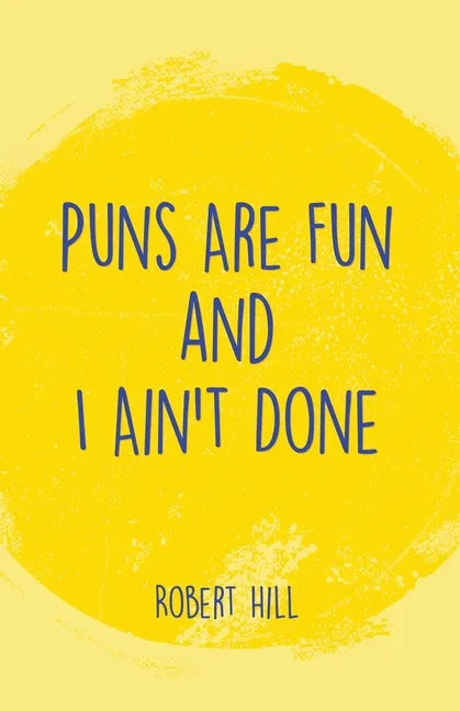 Puns Are Fun and I Ain't Done - Paperback