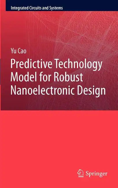Predictive Technology Model for Robust Nanoelectronic Design - Hardcover
