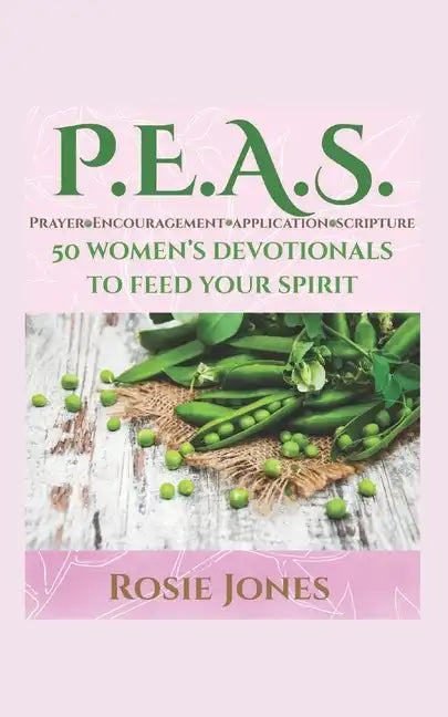 Feeding Your Spirit P.E.A.S.: Prayer Encouragement Application Scripture - Paperback