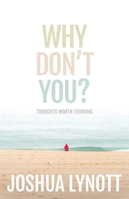 Why don't you?: Thoughts Worth Thinking - Paperback