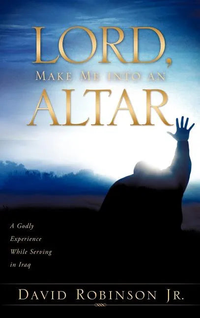 Lord, Make Me into an Altar - Hardcover