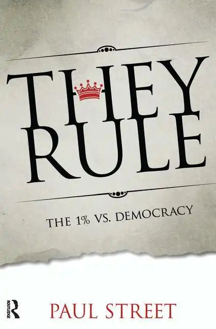 They Rule: The 1% vs. Democracy - Paperback
