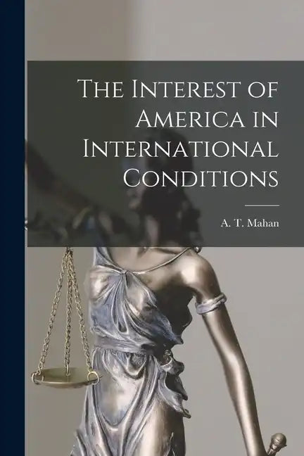 The Interest of America in International Conditions - Paperback