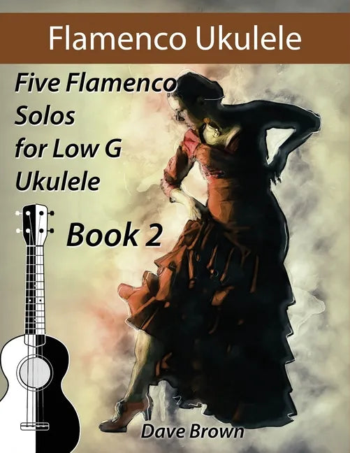 Flamenco Ukulele Solos (book2): 5 Flamenco Solos for Low G Ukulele - Paperback