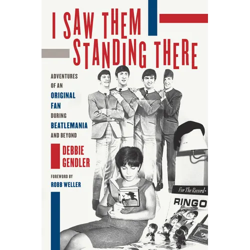 I Saw Them Standing There: Adventures of an Original Fan During Beatlemania and Beyond - Paperback